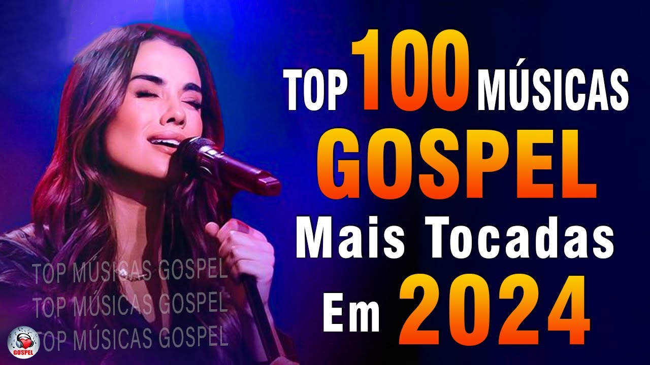 Louvores de Adoração 2024 – As Melhores Músicas Gospel Mais Tocadas – Top Gospel, Hinos Evangélicos