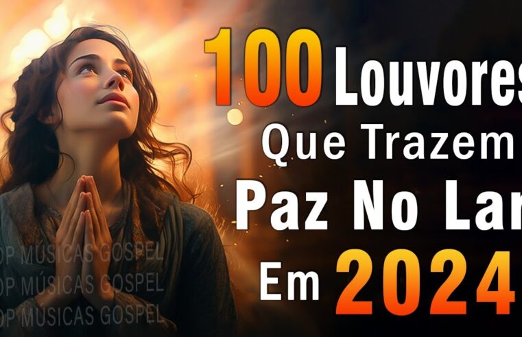 Louvores de Adoração – Melhores Músicas Gospel Mais Tocadas – TOP MÚSICAS GOSPEL, Hinos Evangélicos