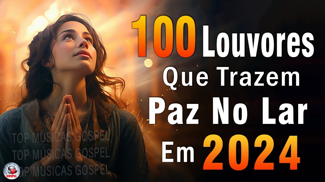 Louvores de Adoração – Melhores Músicas Gospel Mais Tocadas – TOP MÚSICAS GOSPEL, Hinos Evangélicos