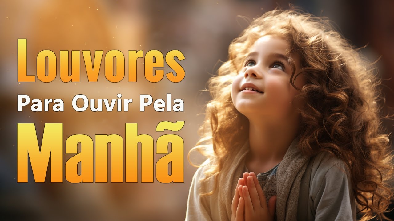 Louvores De Adoração 2024 – Louvores Para Ouvir Da Manhã, Músicas Gospel Mais Tocadas – Top Louvores