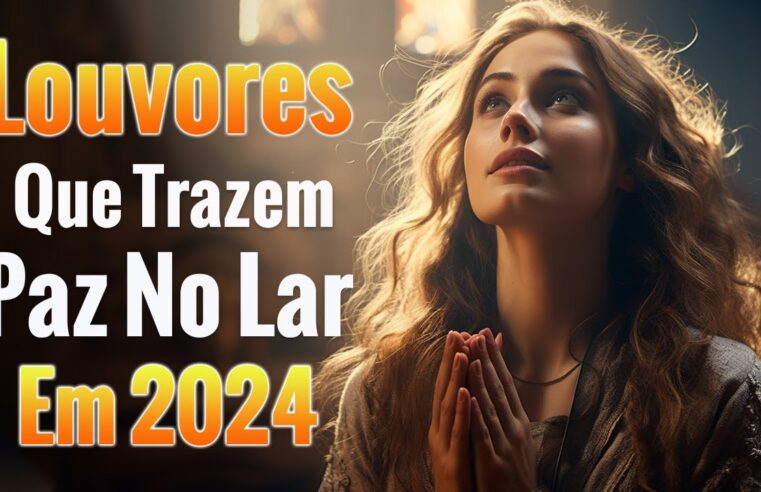 Louvores de Adoração – Bruna Karla, Fernandinho, Isadora Pompeo, Mari Borges, Amanda Wanessa, Jesse Aguiar – Gospel 2024