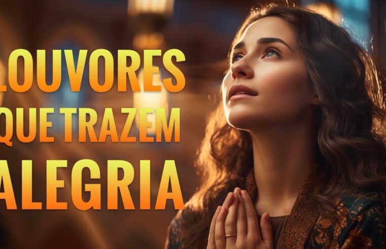 Louvores de Adoração – Coleção Especial Das Melhores Canções Sagradas – Os Planos de Deus, Eu Sou Teu Pai,..Top Gospel 2024