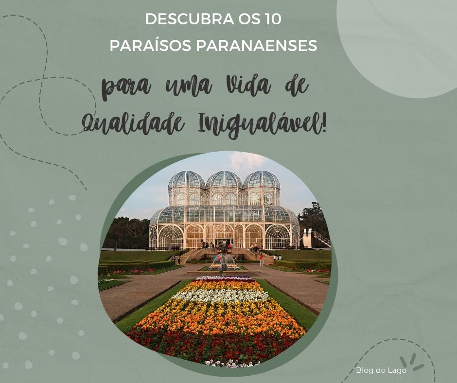 Descubra os 10 Paraísos Paranaenses para uma Vida de Qualidade Inigualável!