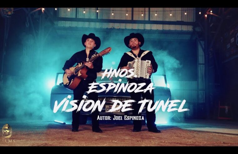 Hermanos Espinoza – Vision De Tunel (Video Oficial)