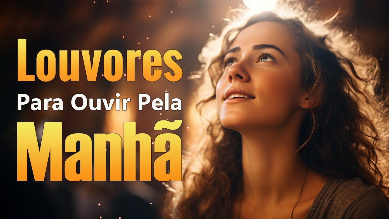 Louvores De Adoração 2024 – Louvores Para Ouvir Da Manhã, Músicas Gospel Mais Tocadas – Top Louvores