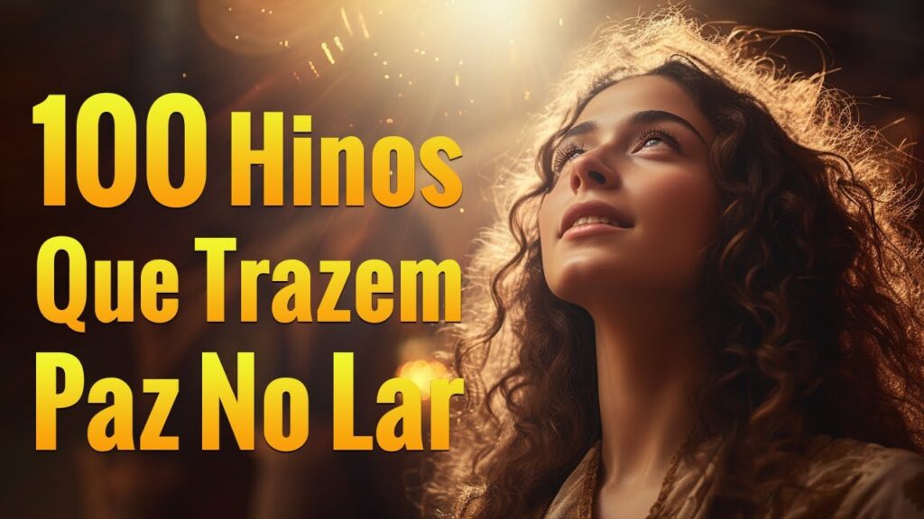 Louvores Que Trazem Paz No Lar - Musicas Gospel Mais Tocadas - Hinos Evangelicos Seleção Especial