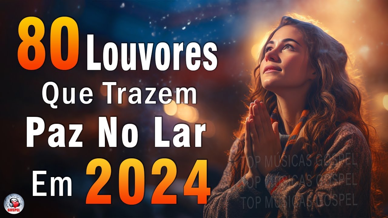 Louvores de Adoração – Melhores Músicas Gospel Mais Tocadas – TOP MÚSICAS GOSPEL, Hinos Evangélicos