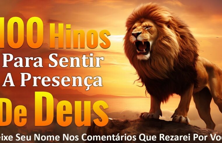 Louvores de Adoração – Hinos Para Sentir A Presença De Deus – Top Músicas Gospel Mais Tocadas 2024