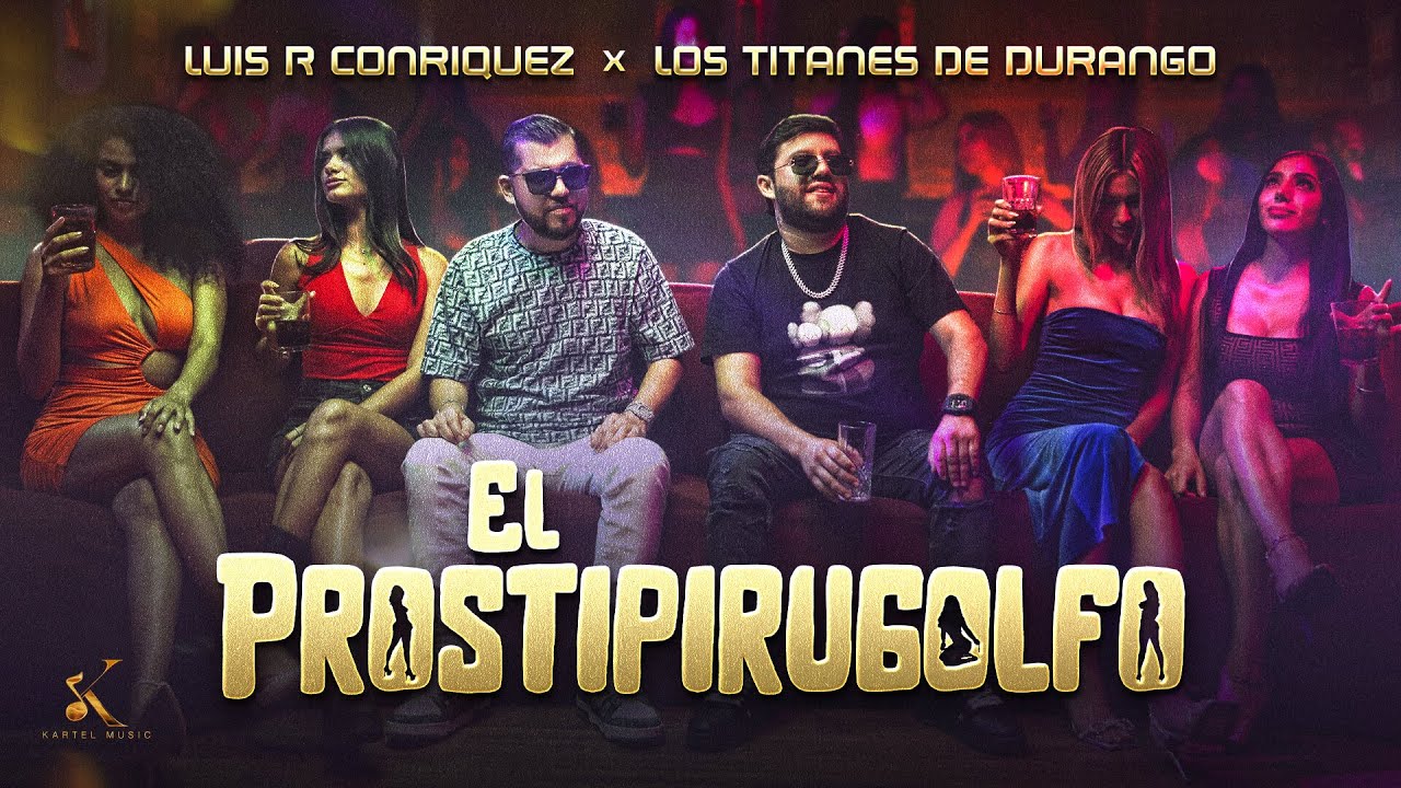 Luis R Conriquez, Los Titanes De Durango – El Prostipirugolfo  [Video Oficial]