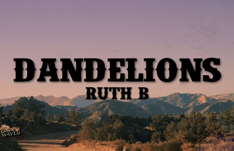 Ruth B. – Dandelions (Lyrics)