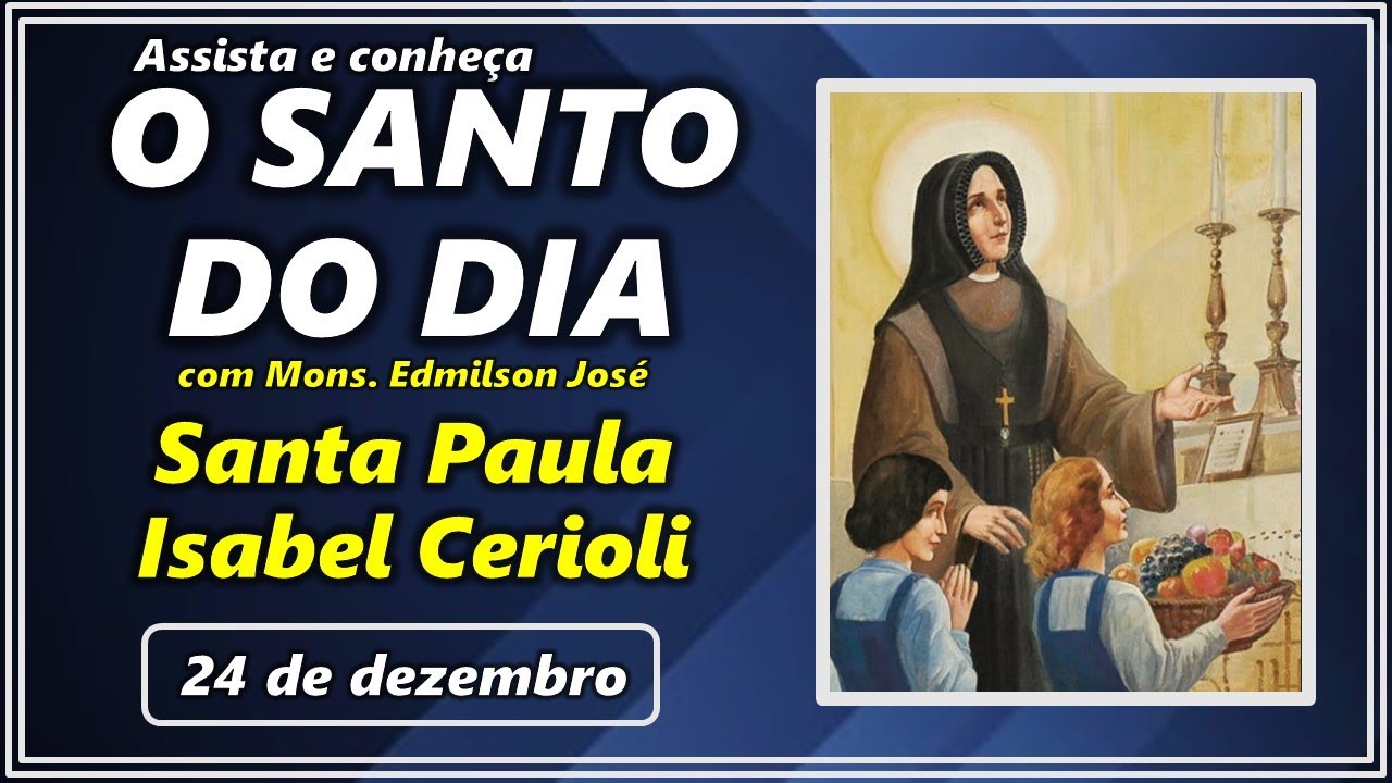 SANTO DO DIA – 24 DE DEZEMBRO: SANTA PAULA ISABEL CERIOLI