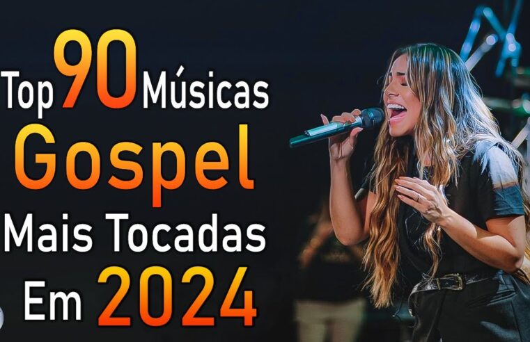 Louvores de Adoração 2024 – As Melhores Músicas Gospel Mais Tocadas – Top Gospel, Hinos Evangélicos