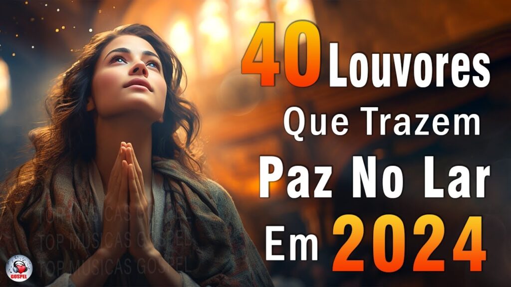 Louvores de Adoração - Melhores Músicas Gospel Mais Tocadas - TOP MÚSICAS GOSPEL, Hinos Evangélicos