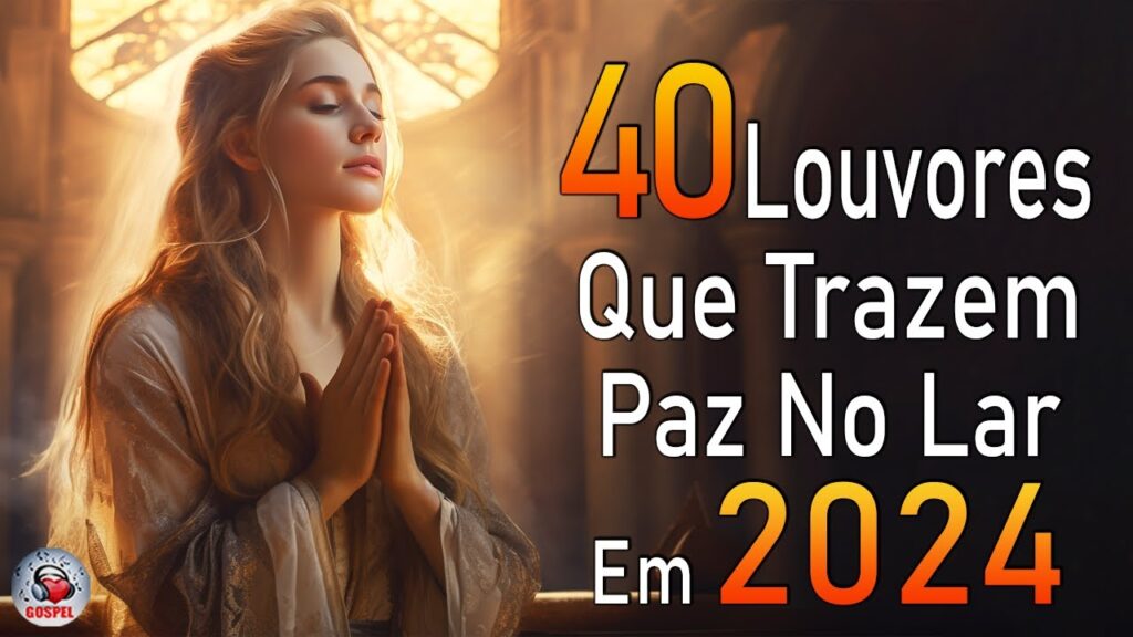 Louvores de Adoração - Melhores Músicas Gospel Mais Tocadas - TOP MÚSICAS GOSPEL, Hinos Evangélicos