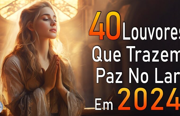 Louvores de Adoração – Melhores Músicas Gospel Mais Tocadas – TOP MÚSICAS GOSPEL, Hinos Evangélicos