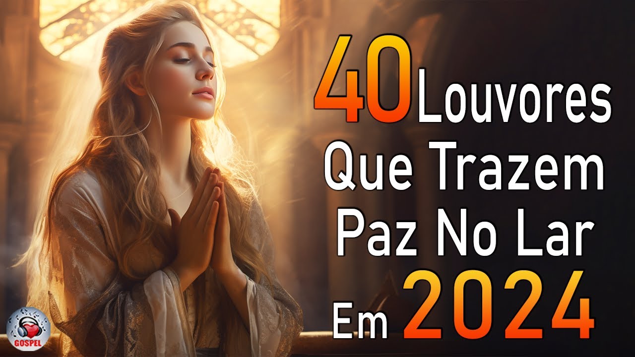 Louvores de Adoração – Melhores Músicas Gospel Mais Tocadas – TOP MÚSICAS GOSPEL, Hinos Evangélicos