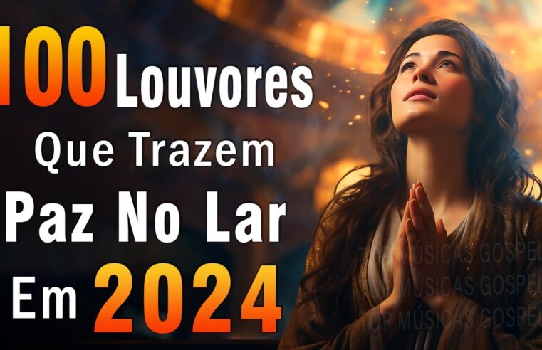 Louvores de Adoração – Melhores Músicas Gospel Mais Tocadas – TOP MÚSICAS GOSPEL, Hinos Evangélicos