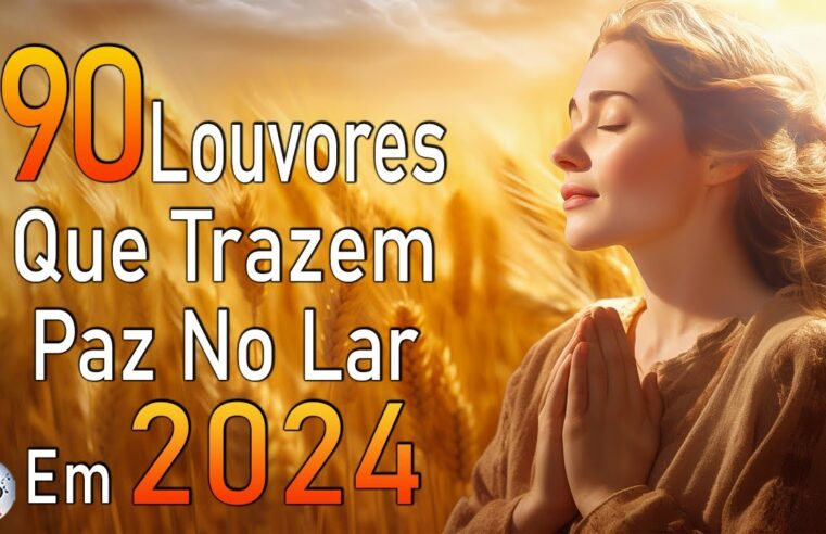 Louvores de Adoração – Melhores Músicas Gospel Mais Tocadas – TOP MÚSICAS GOSPEL, Hinos Evangélicos