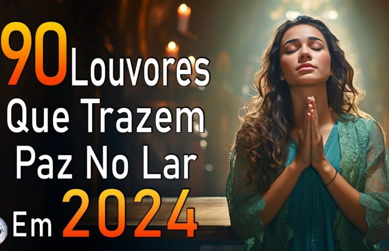 Louvores de Adoração – Melhores Músicas Gospel Mais Tocadas – TOP MÚSICAS GOSPEL, Hinos Evangélicos