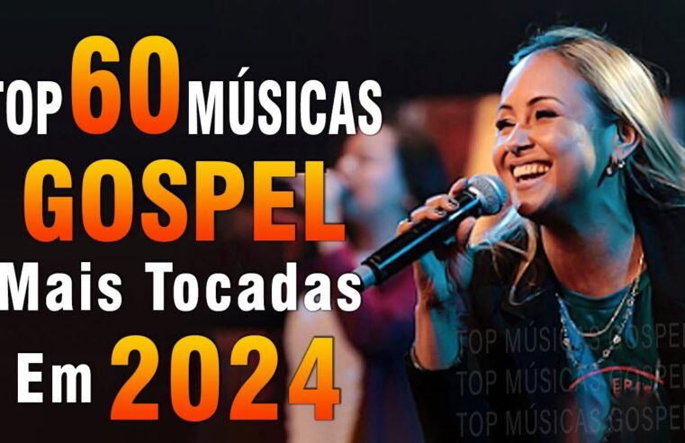 Louvores de Adoração 2024 – As Melhores Músicas Gospel Mais Tocadas – Top Gospel, Hinos Evangélicos