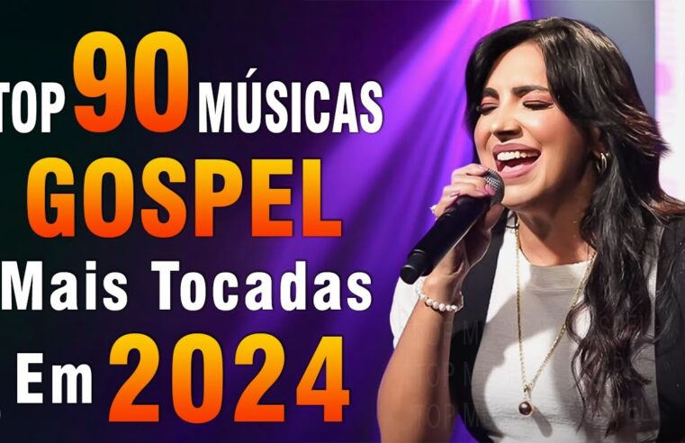 Louvores de Adoração 2024 – As Melhores Músicas Gospel Mais Tocadas – Top Gospel, Hinos Evangélicos