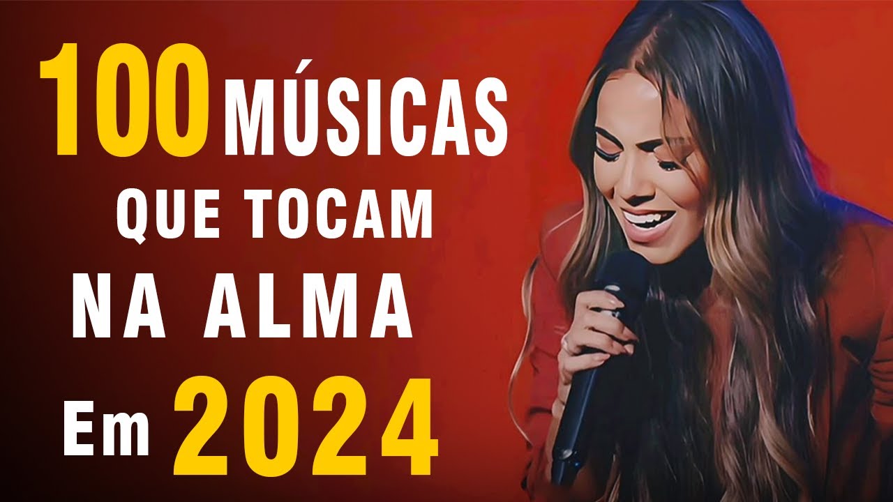 Louvores de Adoração 2024 – Hinos para Sentir a Presença de Deus – Os Melhores Gospel Mais Tocadas