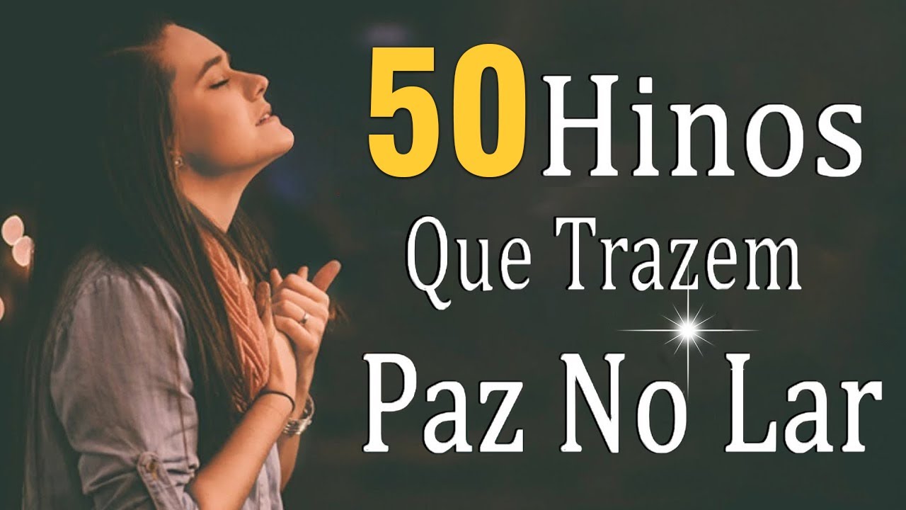 Louvores de Adoração – 50 Hinos Que Trazem Paz No Lar – As Melhores Músicas Gospel Para Ouvir 2024 – Melhores Hinos