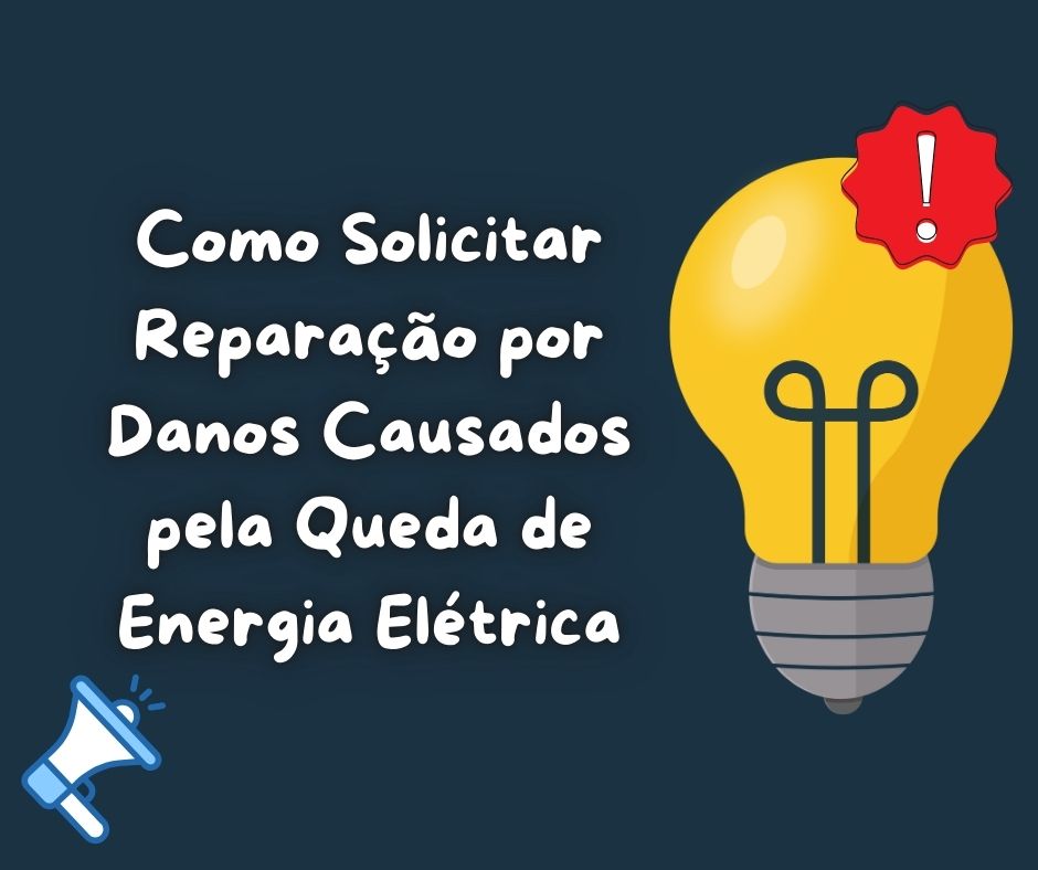 Como Solicitar Reparação por Danos Causados pela Queda de Energia Elétrica