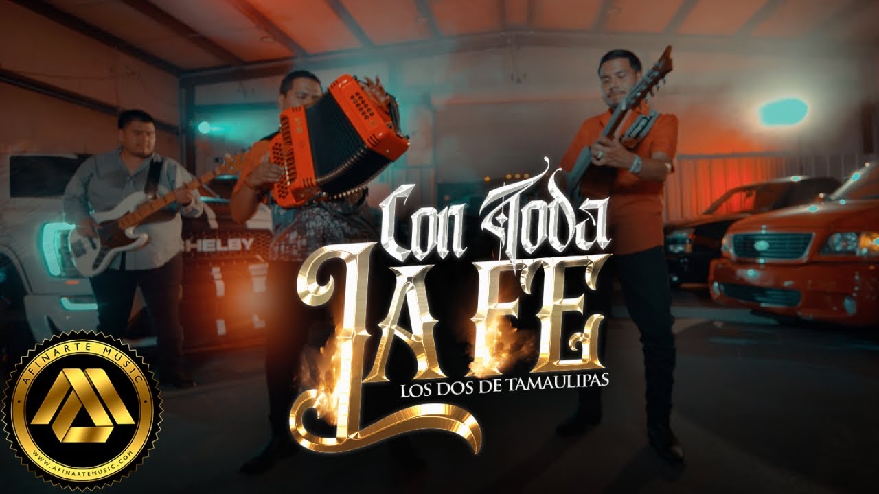 Los Dos Tamaulipas – Con Toda la Fe ( Video Oficial)