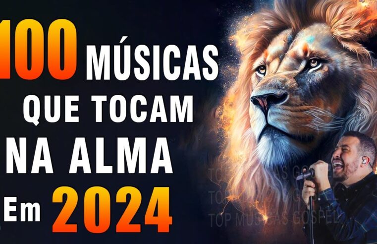 Louvores de Adoração 2024 – AS MELHORES MÚSICAS GOSPEL E MAIS TOCADAS DE 2024 – Hinos Evangélicos