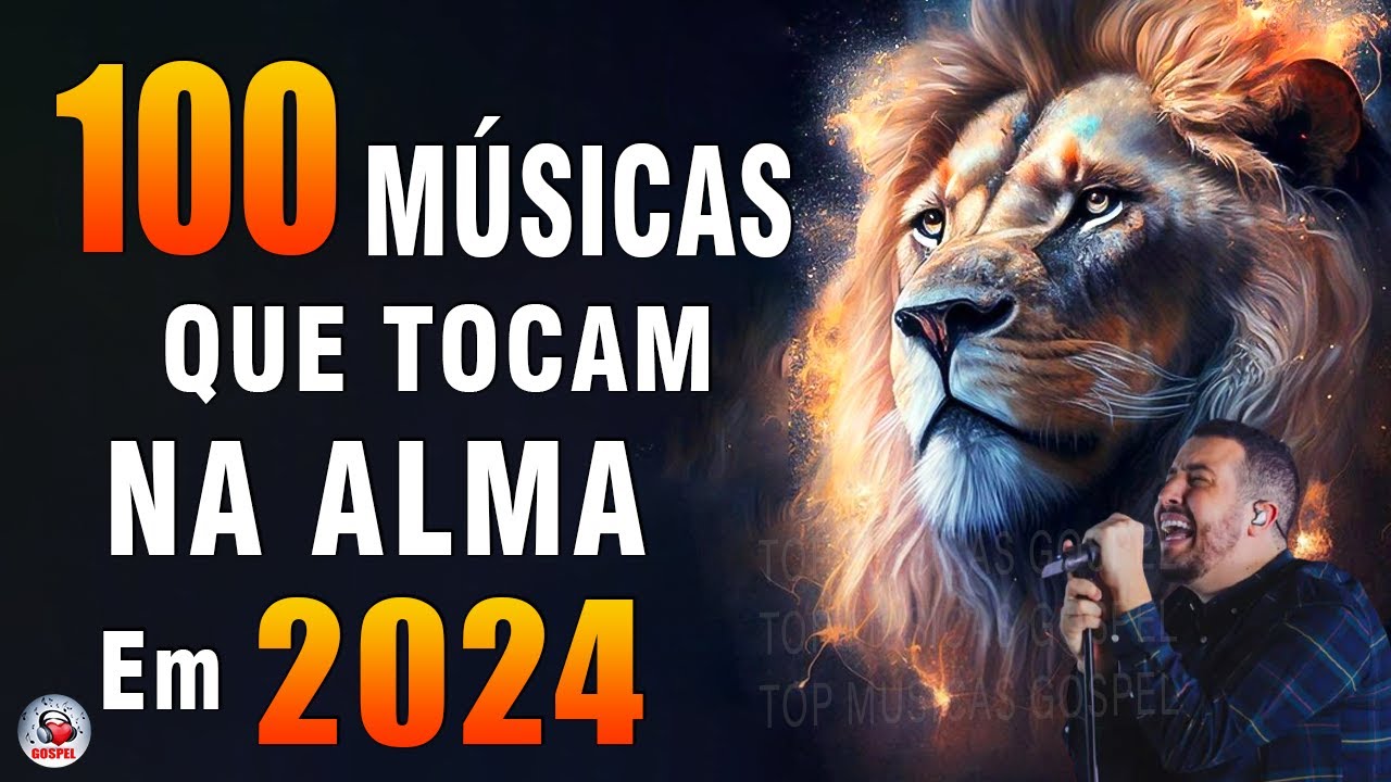 Louvores de Adoração 2024 – AS MELHORES MÚSICAS GOSPEL E MAIS TOCADAS DE 2024 – Hinos Evangélicos