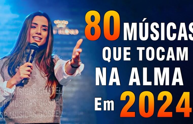 Louvores de Adoração 2024 – As Melhores Músicas Evangélicos Mais Tocadas 2024 – Top Hinos Gospel 2024