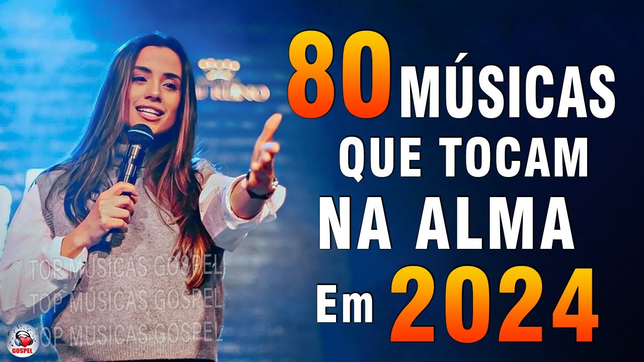 Louvores de Adoração 2024 – As Melhores Músicas Evangélicos Mais Tocadas 2024 – Top Hinos Gospel 2024