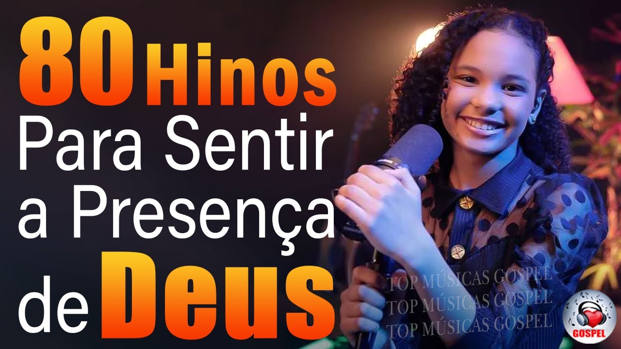 Louvores de Adoração – 80 Hinos Para Sentir a Presença de Deus – TOP MÚSICAS GOSPEL Mais Tocadas 2024