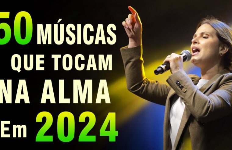 Louvores de Adoração – Top 50 Músicas Que Tocam Na Alma, Melhores Músicas Gospel – Hinos Evangélicos