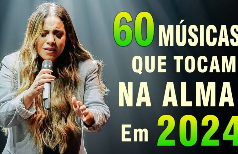 Louvores de Adoração – Top 60 Músicas Que Tocam Na Alma, Melhores Músicas Gospel – Hinos Evangélicos