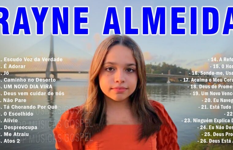 Louvores de Adoração – Rayne Almeida – Escudo – Voz da Verdade, É Adorar,… 20 Melhores Músicas Gospel Mais Tocadas 2024