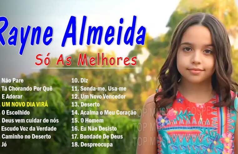 Louvores de Adoração – Rayne Almeida Novas Canções Gospel 2024 Atualizadas | Não Pare, Tá Chorando Por Quê… [ATUALIZADA]