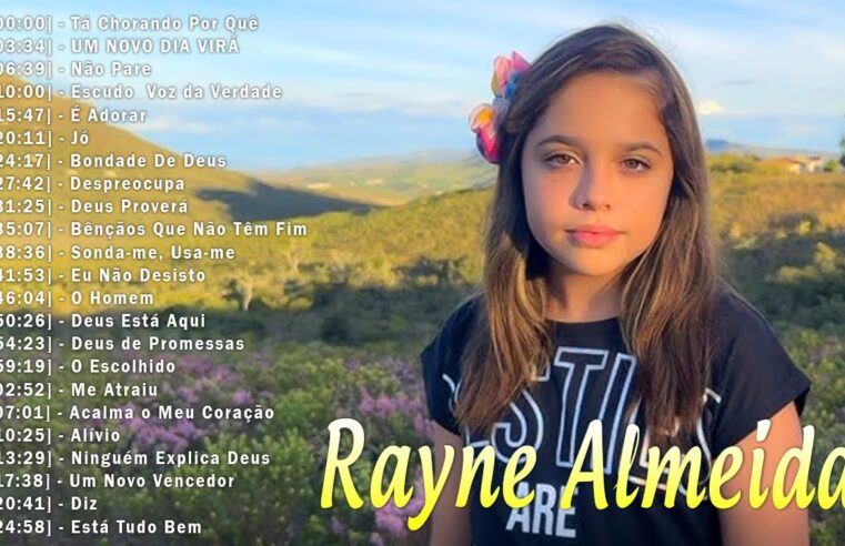 Louvores de Adoração – Rayne Almeida – Tá Chorando Por Quê,… Amor Eterno com Deus || As Melhores Músicas Gospel 2024