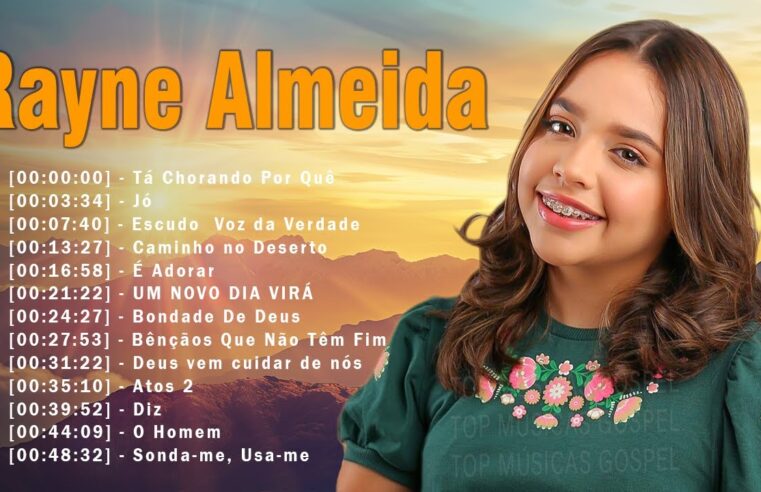 Louvores de Adoração – Rayne Almeida – Tá Chorando Por Quê, Jó,… As Melhores Canções Gospel 2024 – Deus vem cuidar de nós