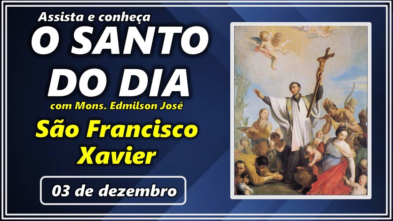 SANTO DO DIA – 03 DE DEZEMBRO: SÃO FRANCISCO XAVIER