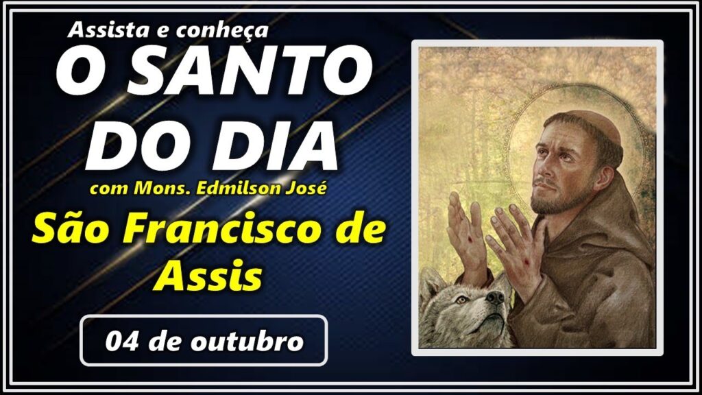 SANTO DO DIA - 04 DE OUTUBRO: SÃO FRANCSICO DE ASSIS