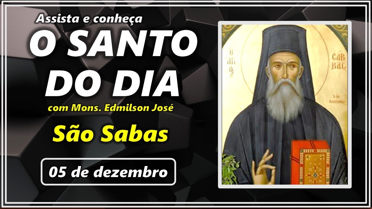 SANTO DO DIA – 05 DE DEZEMBRO: SÃO SABAS