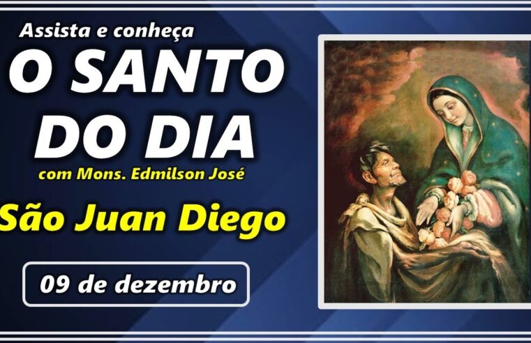 SANTO DO DIA – 09 DE DEZEMBRO: SÃO JUAN DIEGO