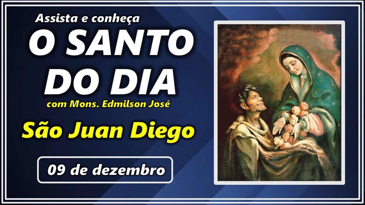 SANTO DO DIA – 09 DE DEZEMBRO: SÃO JUAN DIEGO