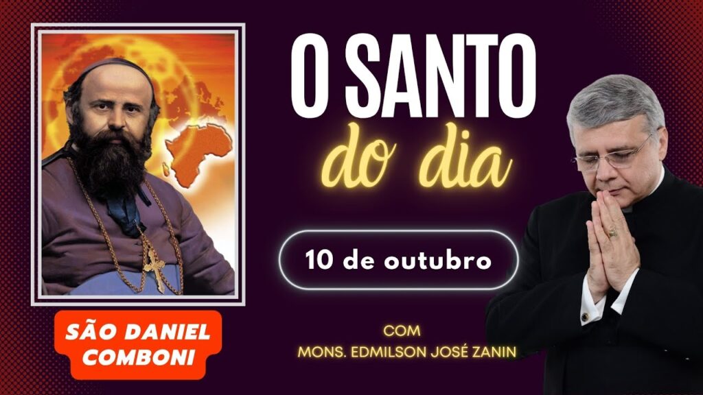 SANTO DO DIA - 10 DE OUTUBRO: SÃO DANIEL COMBONI