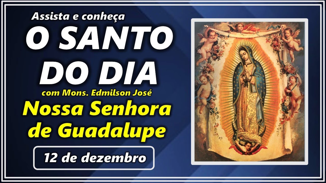 Nossa Senhora de Guadalupe: Celebre o Santo do Dia!