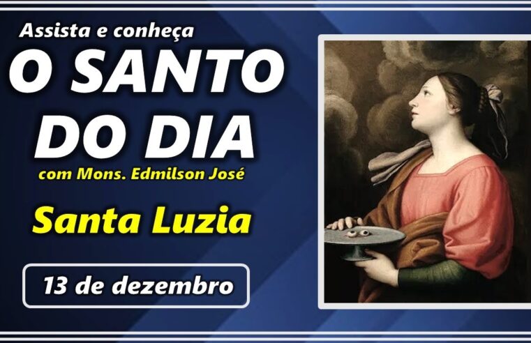 SANTO DO DIA – 13 DE DEZEMBRO: SANTA LUZIA