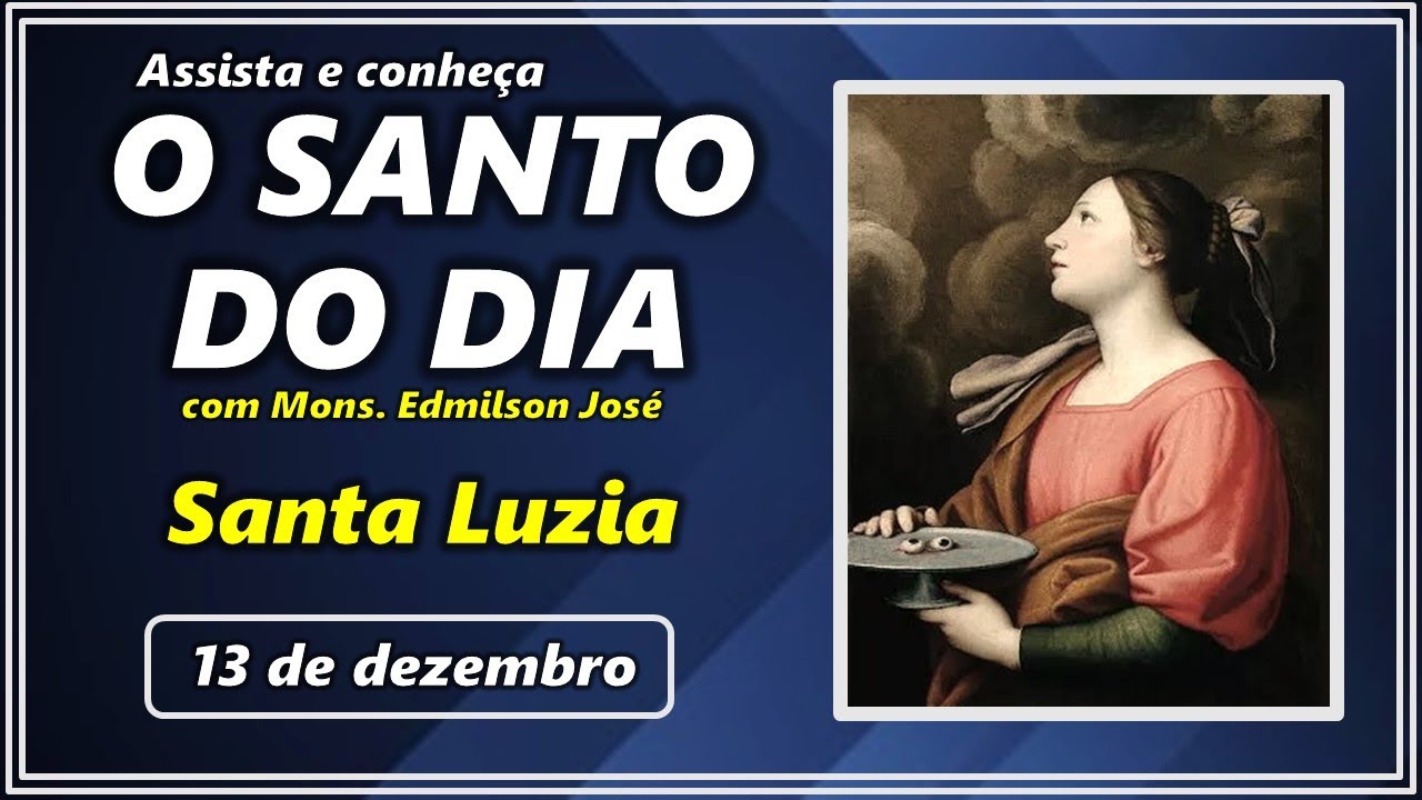 SANTO DO DIA – 13 DE DEZEMBRO: SANTA LUZIA