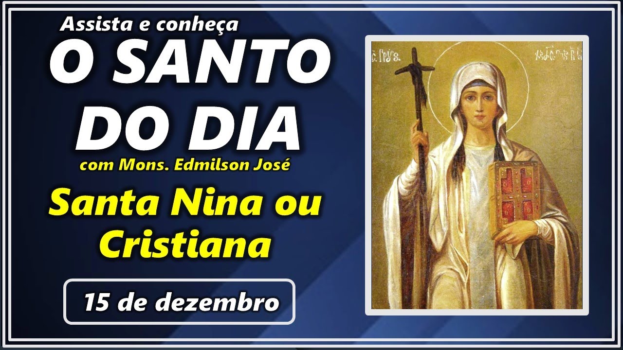 SANTO DO DIA – 15 DE DEZEMBRO: SANTA NINA OU CRISTIANA